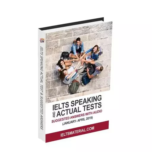 IELTS Speaking Actual Tests (January April 2019) Suggested Answers کتاب آیلتس