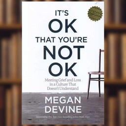 کتاب its ok that youre not ok عیبی ندارد اگر حالت خوش نیست اثر Megan Devine