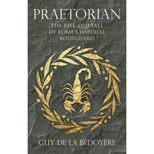 کتاب زبان اصلی Praetorian اثر Guy De la Bedoyere انتشارات Yale University Press