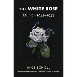 کتاب زبان اصلی The White Rose اثر Inge SchollArthur R SchultzDorothee Soumllle