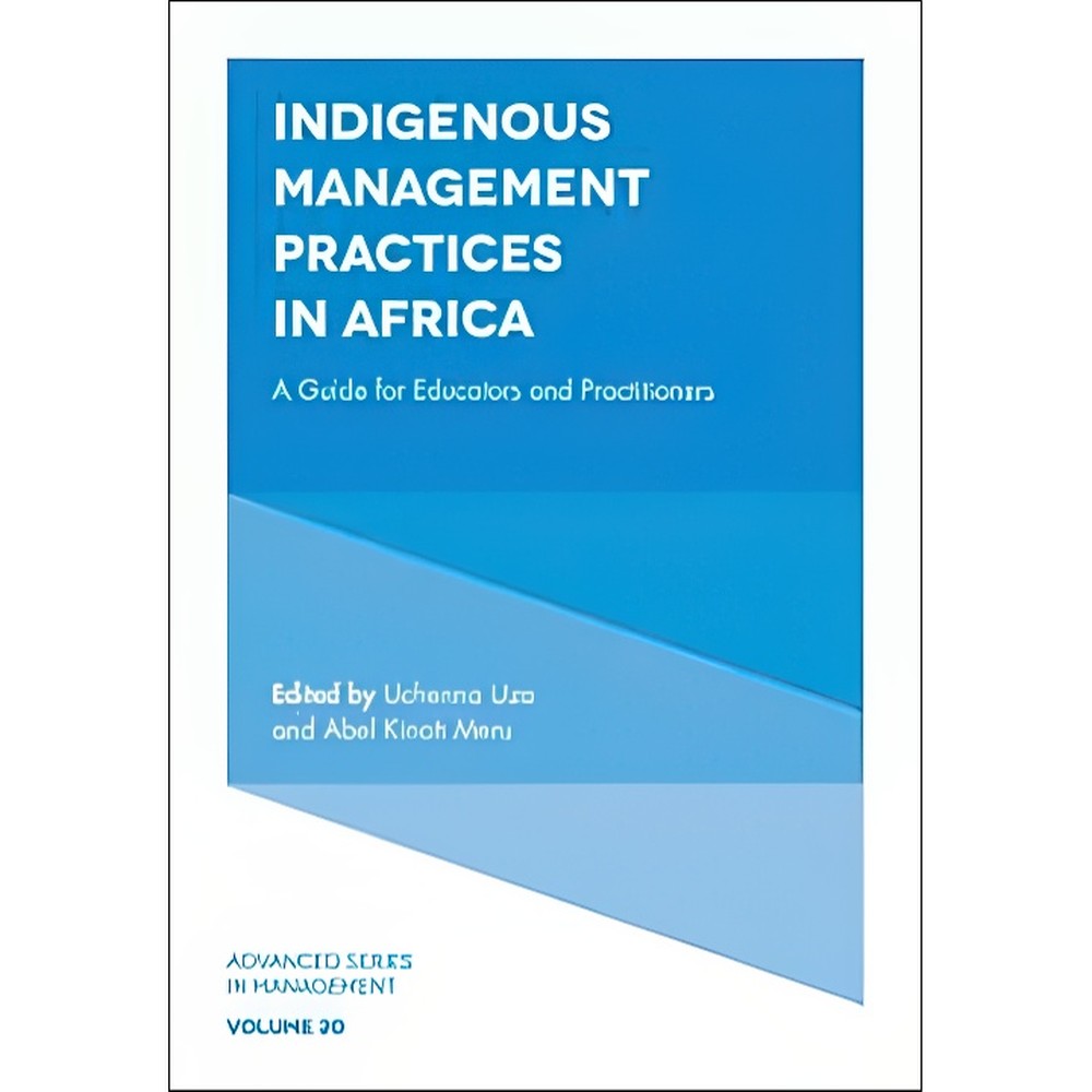 کتاب Indigenous Management Practices in Africa A Guide for Educators and Practitioners اثر Uchenna Uzo Abel Kinoti M...