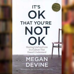 کتاب its ok that youre not ok عیبی ندارد اگر حالت خوش نیست اثر Megan Devine نشر زبان ما