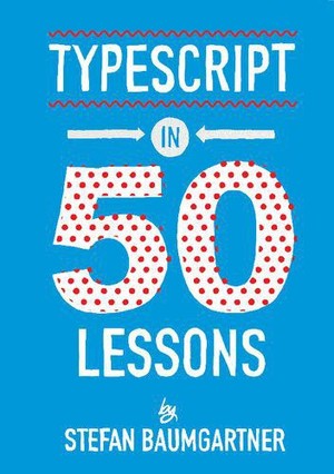 دانلود کتاب stefan-baumgartner-typescript-in-50-lessons-2020
