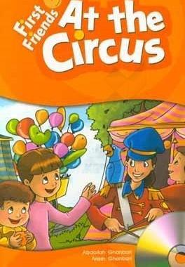 کتاب First friends (3) reader: at the circus american english (آذران)