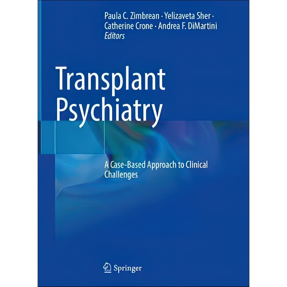 کتاب Transplant Psychiatry A Case-Based Approach to Clinical Challenges اثر Paula C. Zimbrean Yelizaveta Sher Catheri...