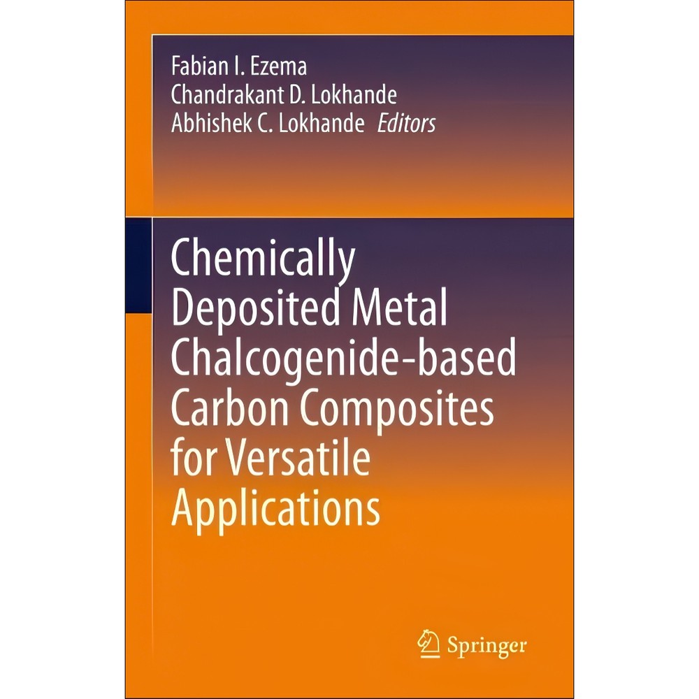 کتاب Chemically Deposited Metal Chalcogenide-based Carbon Composites for Versatile Applications اثر Fabian I. Ezema C...