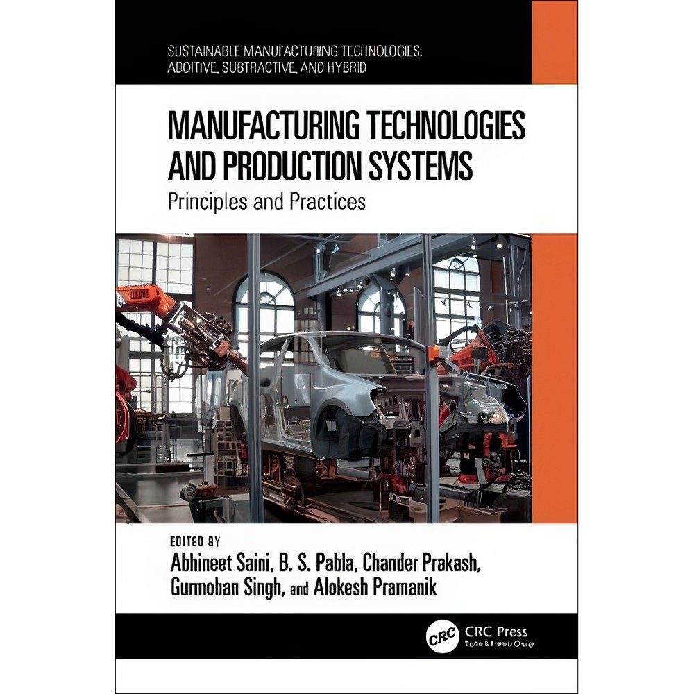 کتاب Manufacturing Technologies and Production Systems Principles and Practices (Sustainable Manufacturing Technologi...