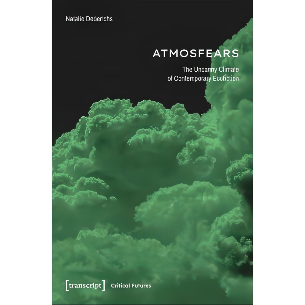 کتاب Atmosfears The Uncanny Climate of Contemporary Ecofiction The Uncanny Climate of Contemporary Ecofiction اثر Nat...