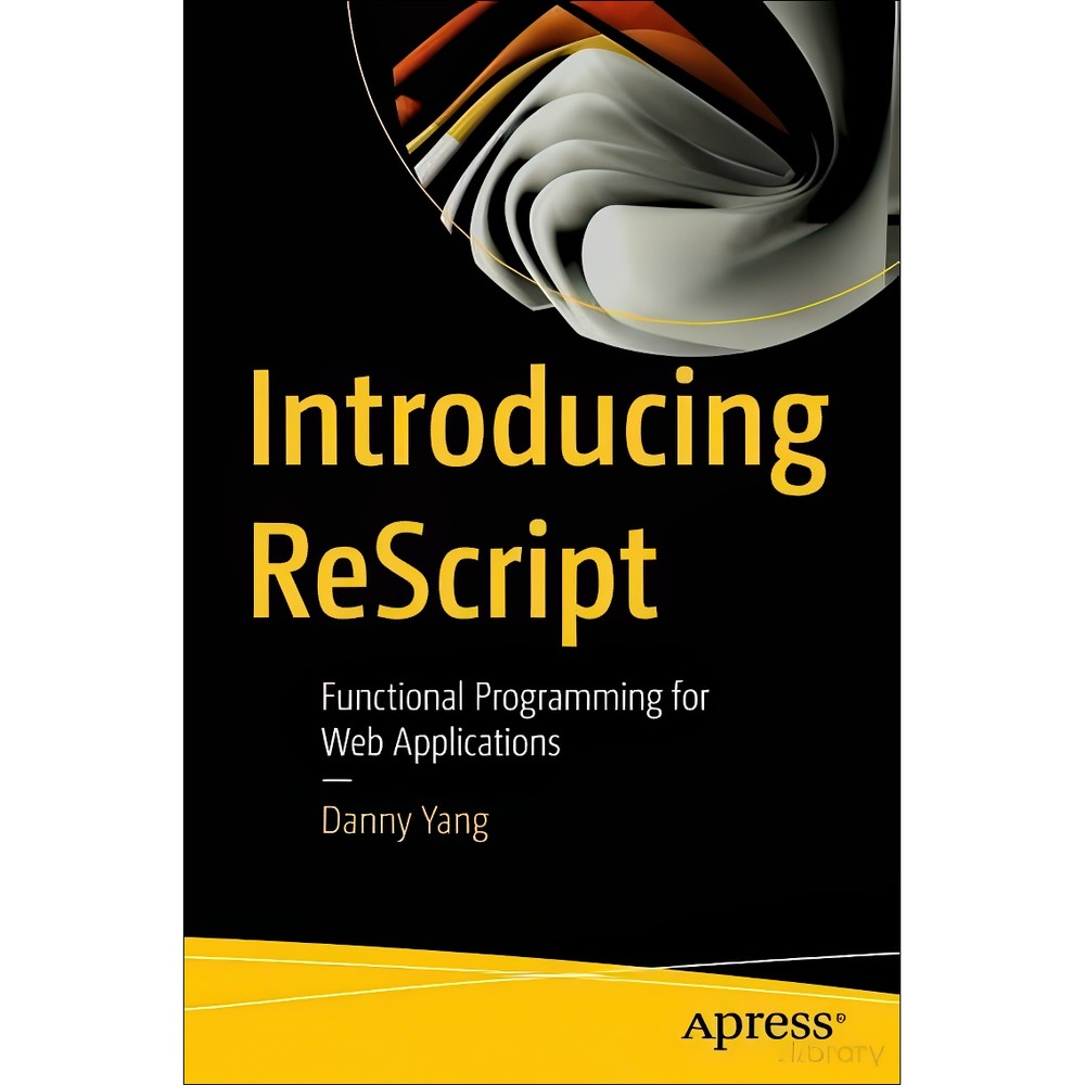 کتاب Introducing ReScript Functional Programming for Web Applications اثر Danny Yang انتشارات بله