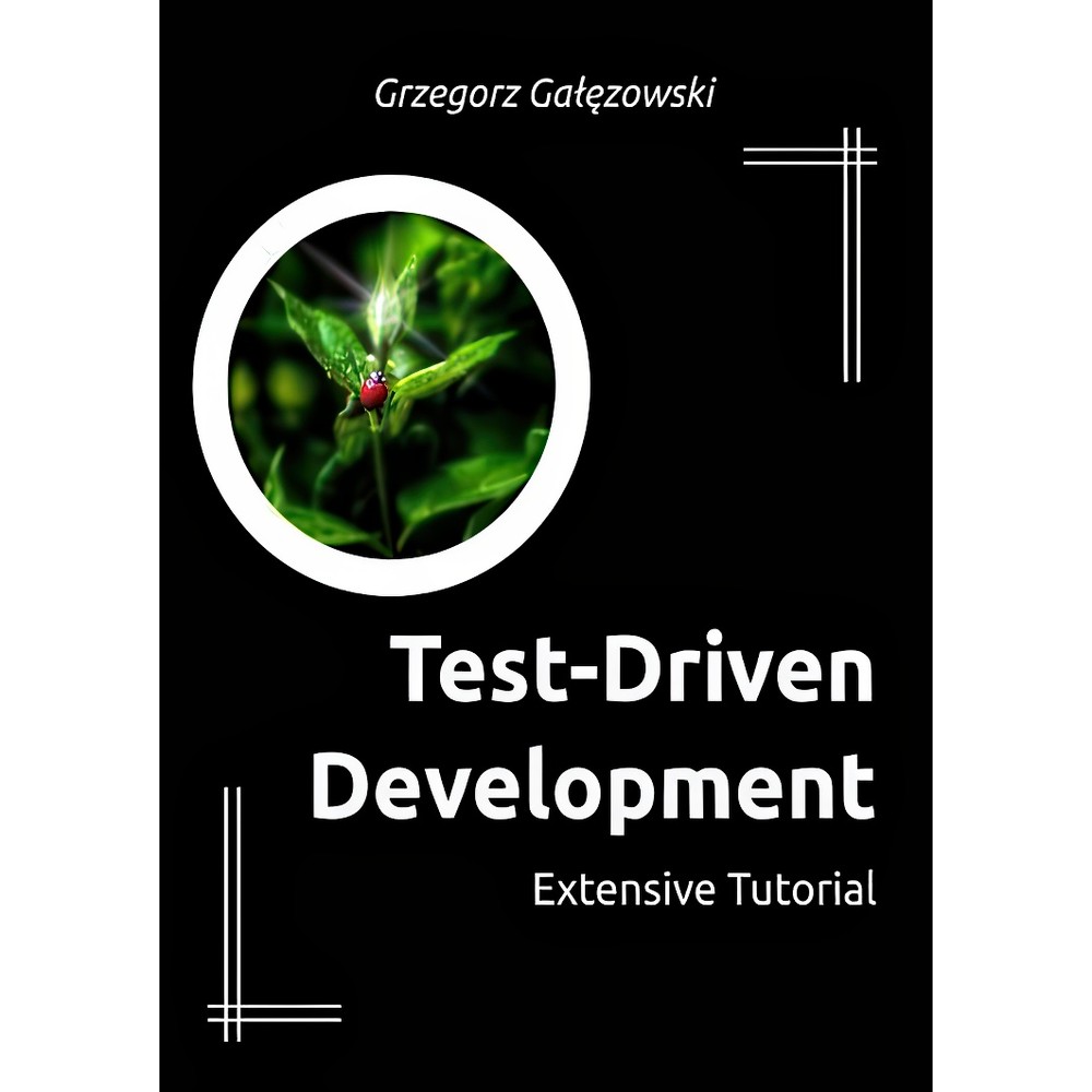 کتاب Test-Driven Development Extensive Tutorial اثر Grzegorz Galezowski انتشارات بله