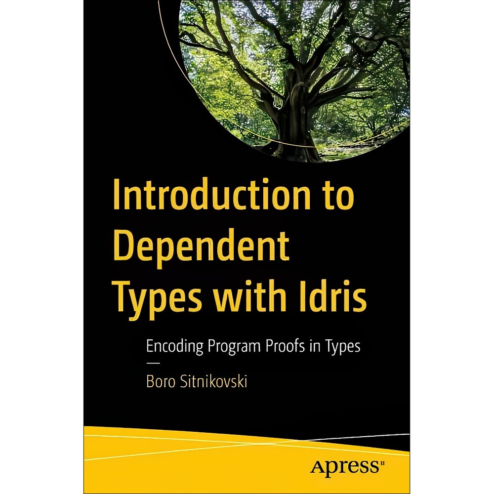 کتاب Introduction to Dependent Types with Idris Encoding Program Proofs in Types اثر Boro Sitnikovski انتشارات بله