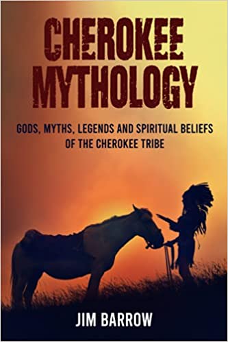خرید و دانلود نسخه کامل کتاب Cherokee Mythology: Gods  Myths  Legends and Spiritual Beliefs of the Cherokee Tribe (Easy