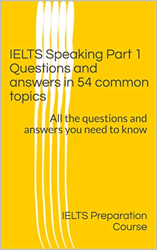 خرید و دانلود نسخه کامل کتاب IELTS Speaking Part 1 Questions and answers in 54 common topics: All the questions and answ