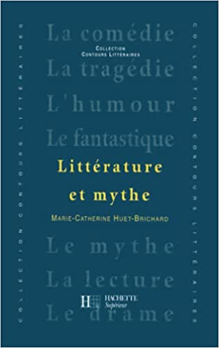 خرید و دانلود نسخه کامل کتاب Littérature et mythe By Marie-Catherine Huet-Brichard – + Pdf