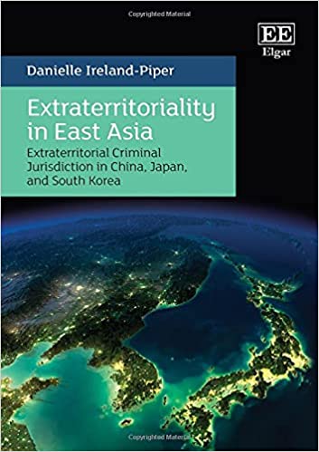 خرید و دانلود نسخه کامل کتاب Extraterritoriality in East Asia: Extraterritorial Criminal Jurisdiction in China  Japan  a