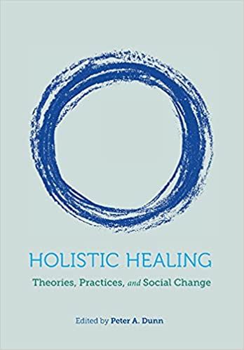 خرید و دانلود نسخه کامل کتاب Holistic Healing Theories  Practices  and Social Change[2019] – PDF