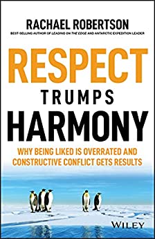 خرید و دانلود نسخه کامل کتاب Respect Trumps Harmony: Why being liked is overrated and constructive conflict gets results