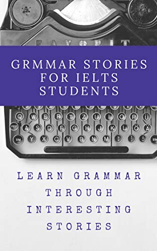 خرید و دانلود نسخه کامل کتاب GRAMMAR STORIES FOR IELTS STUDENTS: English grammar through a hilarious bunch of absurd sto