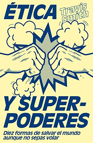 خرید و دانلود نسخه کامل کتاب Ética y superpoderes: Diez formas de salvar el mundo aunque no sepas volar (Spanish Edition