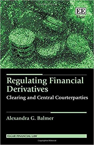 خرید و دانلود نسخه کامل کتاب Regulating Financial Derivatives: Clearing and Central Counterparties (Elgar Financial Law