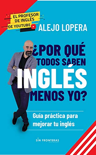 خرید و دانلود نسخه کامل کتاب ¿Por qué todos saben inglés menos yo?: Guía práctica para mejorar tu inglés (Spanish Editio