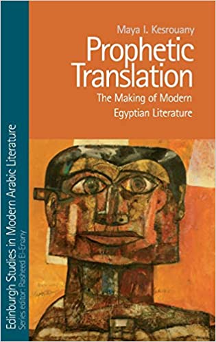 خرید و دانلود نسخه کامل کتاب Prophetic Translation The Making of Modern Egyptian Literature (Edinburgh Studies in Modern
