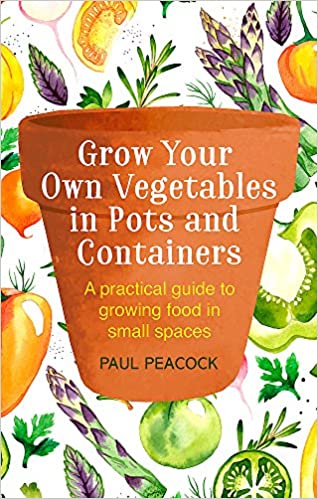 خرید و دانلود نسخه کامل کتاب Grow Your Own Vegetables in Pots and Containers: A practical guide to growing food in small