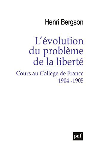 خرید و دانلود نسخه کامل کتاب L évolution du problème de la liberté. Cours au Collège de France 1904-1905 (French Edition