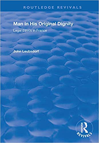 خرید و دانلود نسخه کامل کتاب Man in His Dignity: Legal Ethics in France (Routledge Revivals)