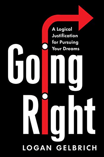 خرید و دانلود نسخه کامل کتاب Going Right: A Logical Justification for Pursuing Your Dreams