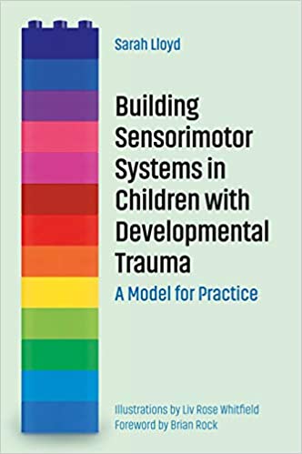 خرید و دانلود نسخه کامل کتاب Building Sensorimotor Systems in Children with Developmental Trauma: A Model for Practice