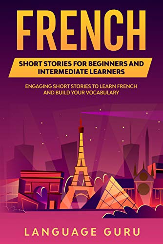 خرید و دانلود نسخه کامل کتاب French Short Stories for Beginners and Intermediate Learners: Engaging Short Stories to Lea