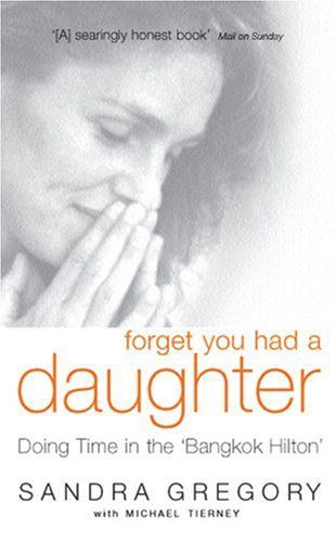 خرید و دانلود نسخه کامل کتاب Forget You Had a Daughter: Doing Time in the  Bangkok Hilton  – PDF