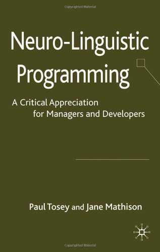 خرید و دانلود نسخه کامل کتاب Neuro-Linguistic Programming: A Critical Appreciation for Managers and Developers – PDF
