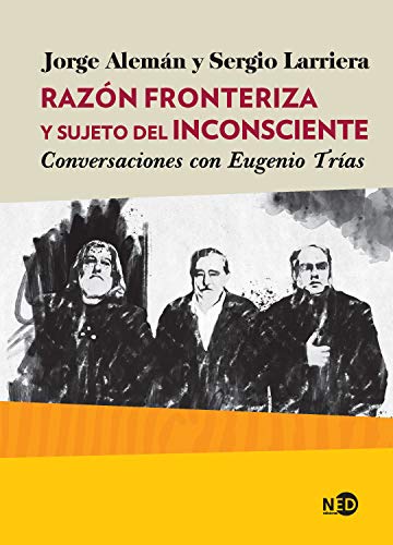 خرید و دانلود نسخه کامل کتاب Razón fronteriza y sujeto del inconsciente Conversaciones con Eugenio Trías (Huellas y Seña