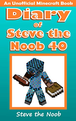 خرید و دانلود نسخه کامل کتاب Diary of Steve the Noob 40 (An Unofficial Minecraft Book) (Diary of Steve the Noob Collecti