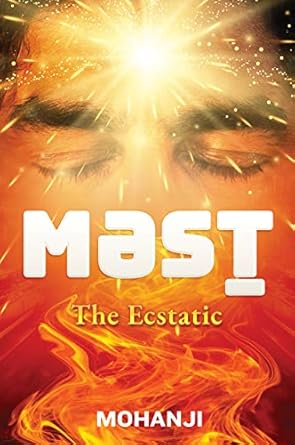 خرید و دانلود نسخه کامل کتاب Mast – The Ecstatic BY Mohanji – + Pdf