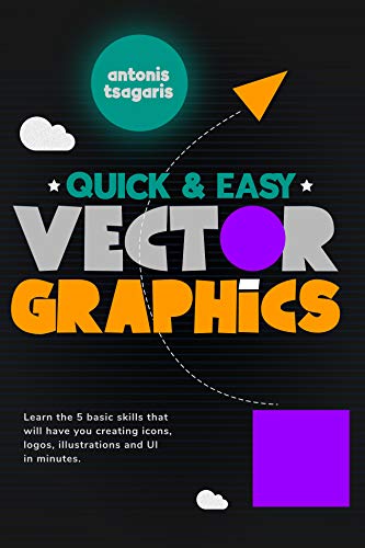 خرید و دانلود نسخه کامل کتاب Quick And Easy Vector Graphics: Learn the 5 basic skills that will have you creating icons