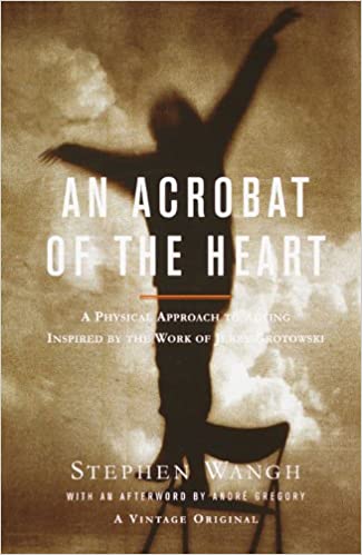 خرید و دانلود نسخه کامل کتاب An Acrobat of the Heart: A Physical Approach to Acting Inspired by the Work of Jerzy Grotow
