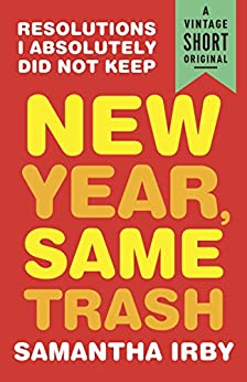 خرید و دانلود نسخه کامل کتاب New Year  Same Trash: Resolutions I Absolutely Did Not Keep – + Pdf