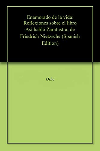 خرید و دانلود نسخه کامل کتاب Enamorado de la vida: Reflexiones sobre el libro Así habló Zaratustra  de Friedrich Nietzsc
