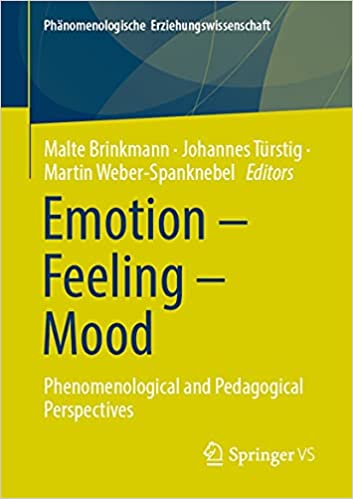 خرید و دانلود نسخه کامل کتاب Emotion – Feeling – Mood: Phenomenological and Pedagogical Perspectives (Phänomenologische