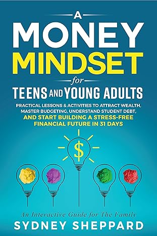 خرید و دانلود نسخه کامل کتاب Money Mindset for Teens and Young Adults: Practical Lessons and Activities to Attract Wealt