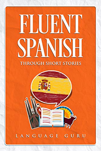 خرید و دانلود نسخه کامل کتاب Fluent Spanish through Short Stories (Spanish Edition) – + PDF