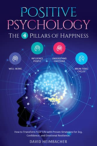 خرید و دانلود نسخه کامل کتاب Positive Psychology – The 4 Pillars of Happiness: How to Transform Your Life with Proven St