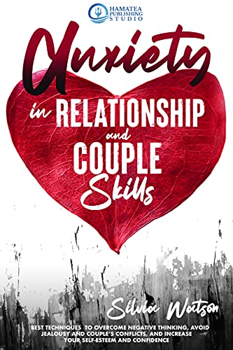 خرید و دانلود نسخه کامل کتاب ANXIETY IN RELATIONSHIP AND COUPLE SKILLS: Best Techniques to Overcome Negative Thinking  A