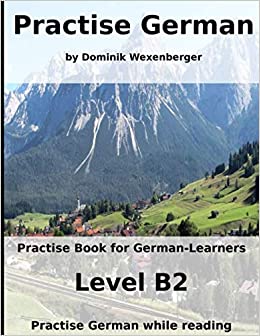خرید و دانلود نسخه کامل کتاب Practise German: Practise-book for German learners: Level B2 – Practise German while readin