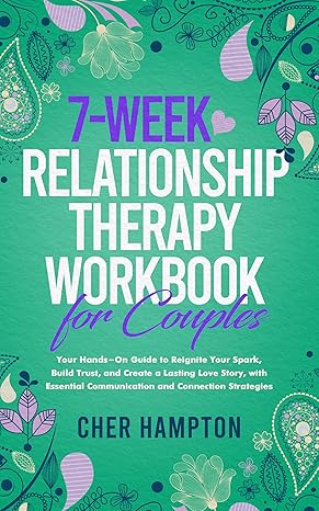 خرید و دانلود نسخه کامل کتاب 7-Week Relationship Therapy Workbook for Couples: Your Hands-On Guide to Reignite Your Spar