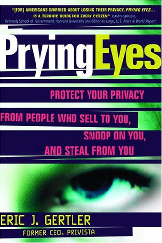 خرید و دانلود نسخه کامل کتاب Prying Eyes : Protect Your Privacy From People Who Sell to You  Snoop on You  or Steal From