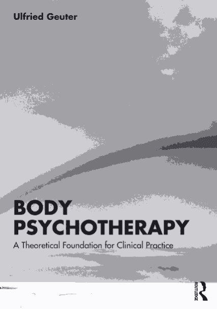 خرید و دانلود نسخه کامل کتاب Body Psychotherapy A Theoretical Foundation for Clinical Practice Ulfried Geuter Translated
